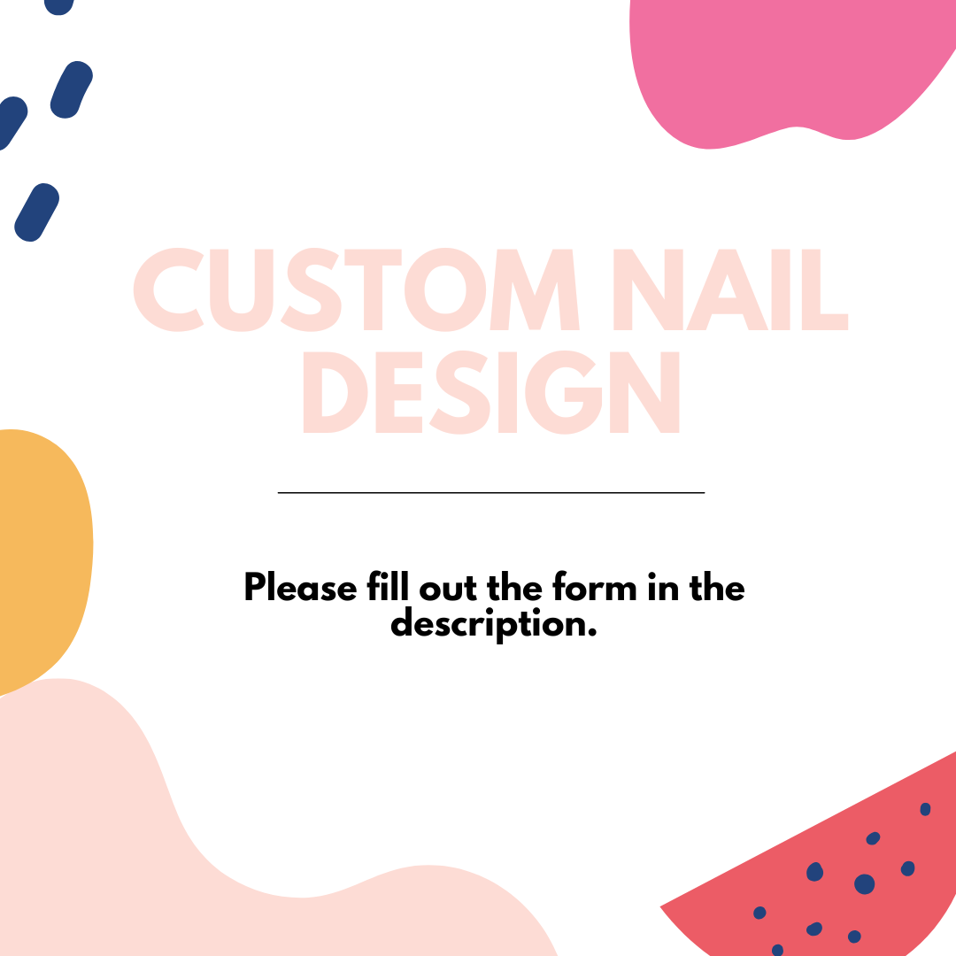 CUSTOM NAIL ORDER