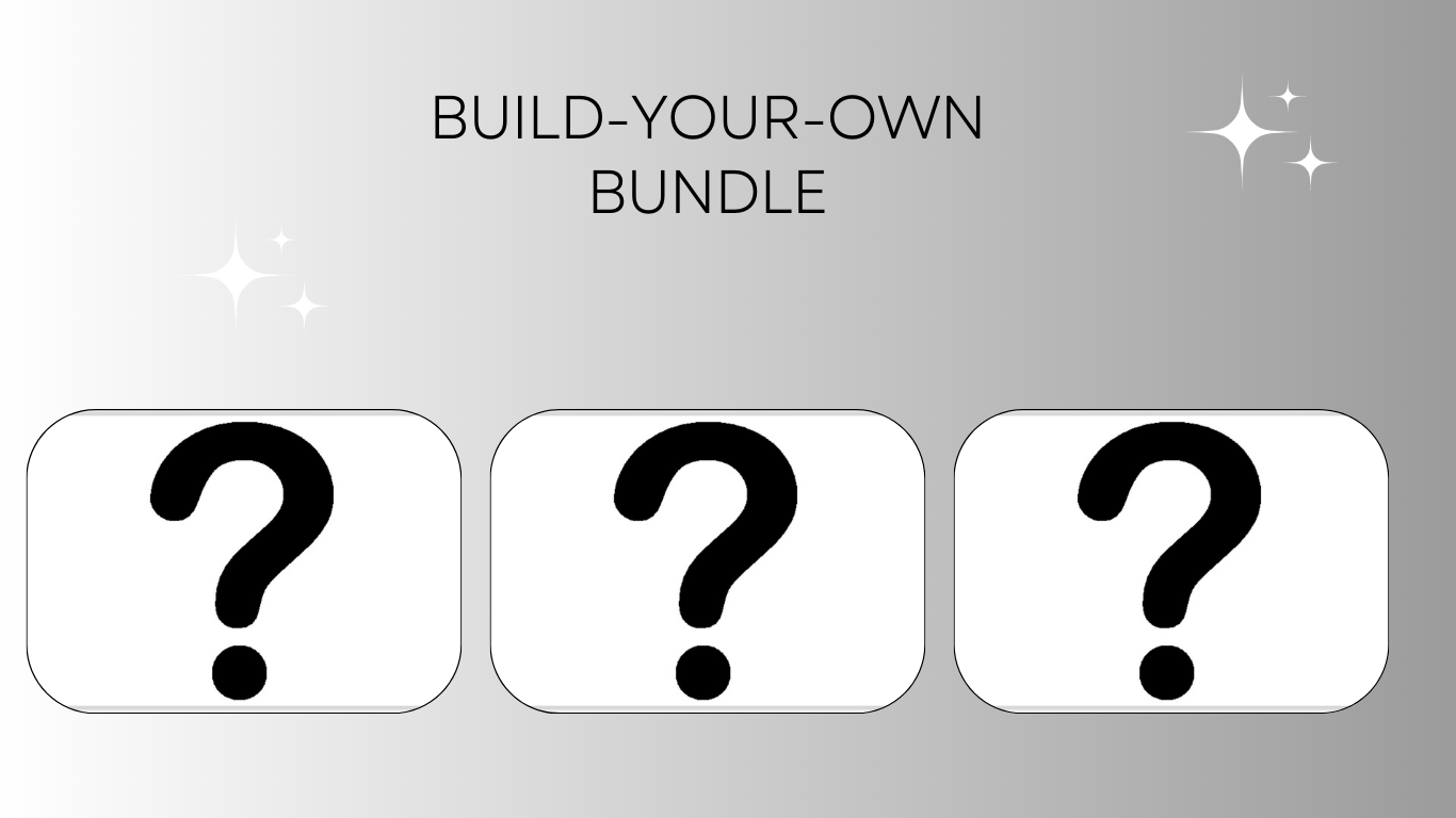 BUILD-YOUR-OWN BUNDLE